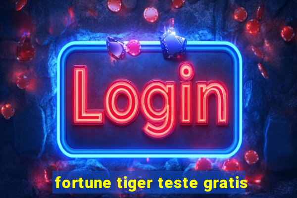 fortune tiger teste gratis